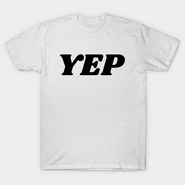 Yep T-Shirt by adamszal